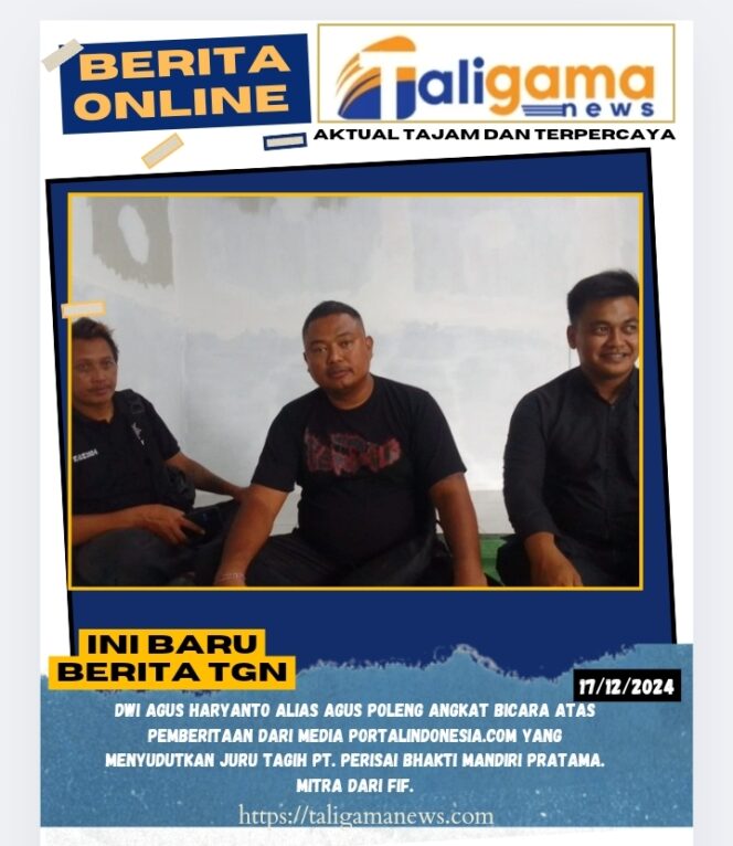 
					DWI AGUS HARYANTO ALIAS AGUS POLENG ANGKAT BICARA ATAS PEMBERITAAN DARI MEDIA PORTALINDONESIA.COM YANG MENYUDUTKAN JURU TAGIH PT. PERISAI BHAKTI MANDIRI PRATAMA. MITRA DARI FIF.