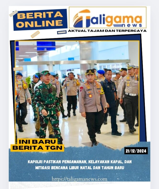 
					Kapolri Pastikan pengamanan, Kelayakan Kapal, dan Mitigasi Bencana Libur Natal dan Tahun Baru