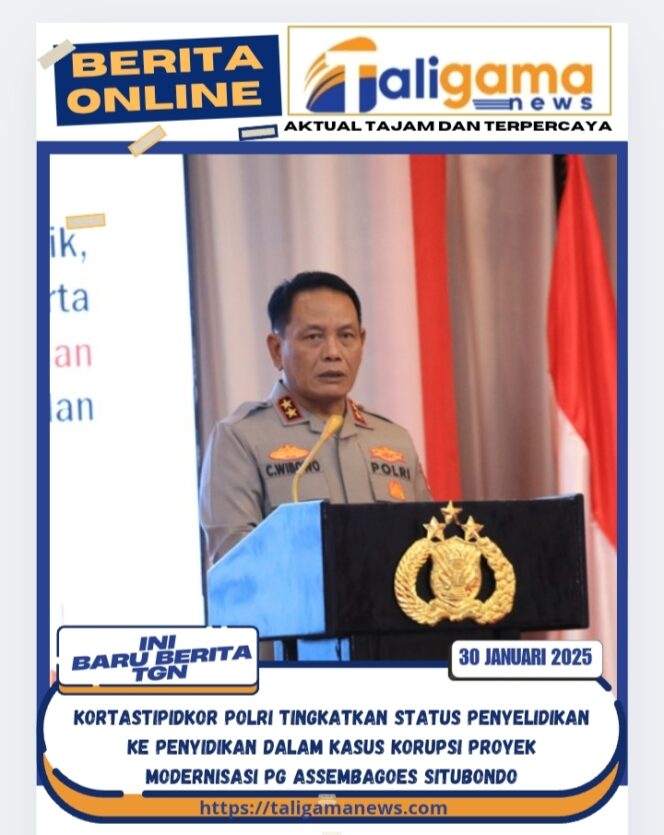 
					Kortastipidkor Polri Tingkatkan Status Penyelidikan ke Penyidikan dalam Kasus Korupsi Proyek Modernisasi PG Assembagoes Situbondo