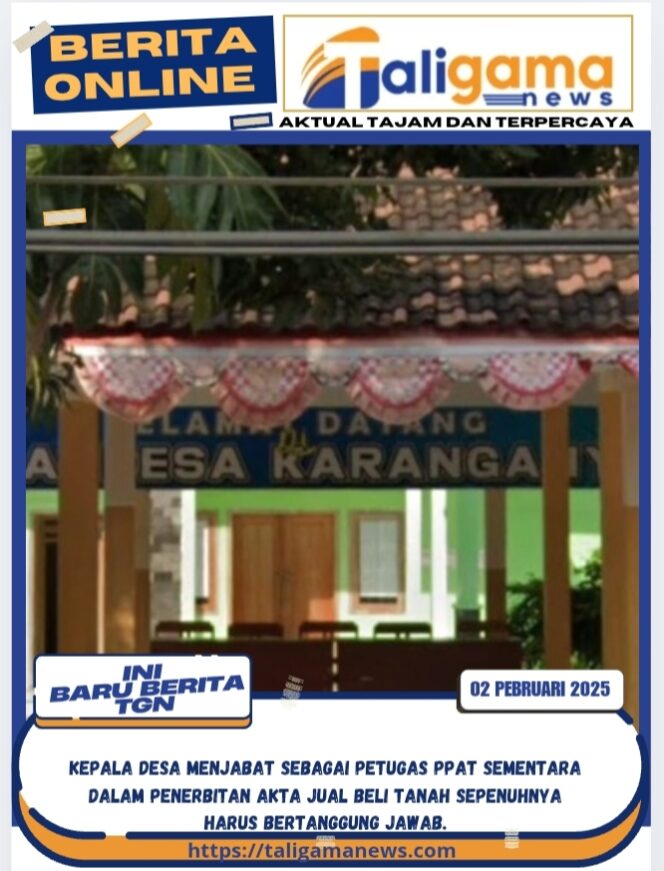 
					Kepala Desa Menjabat Sebagai Petugas PPAT Sementara dalam Penerbitan Akta Jual Beli Tanah Sepenuhnya Harus Bertanggung Jawab