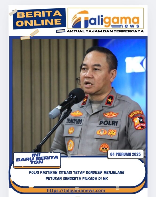 
					Polri Pastikan Situasi Tetap Kondusif Menjelang Putusan Sengketa Pilkada di MK